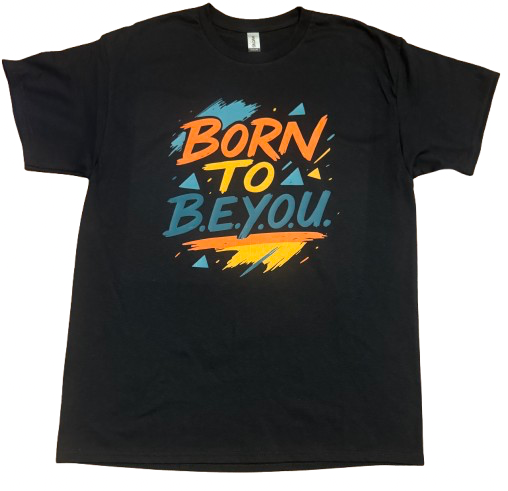 “Born To BEYOU” Adult Tee